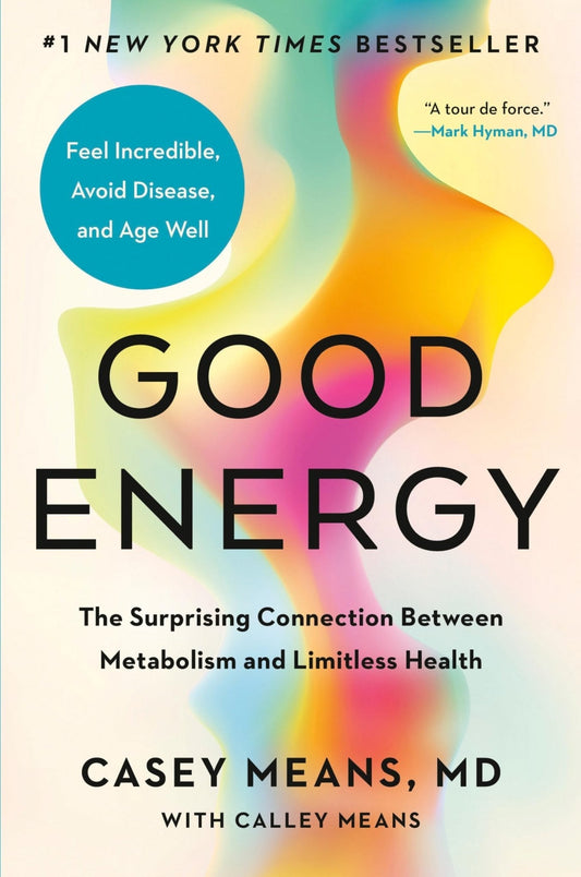 Good Energy: The Surprising Connection Between Metabolism and Limitless Health - Healthy Roots Life